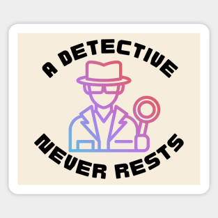 A Detective Never Rests - Detective Sticker